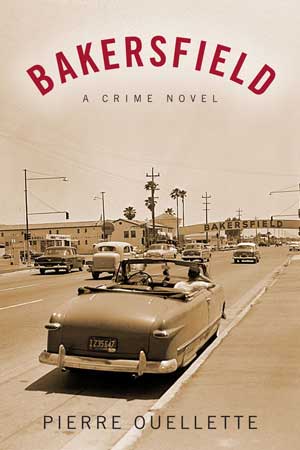 Book cover image for Bakersfield, A Crime Novel, by Pierre Ouellette